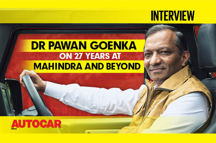 Dr Pawan Goenka on his 27 years at Mahindra, the Indian auto industry and more